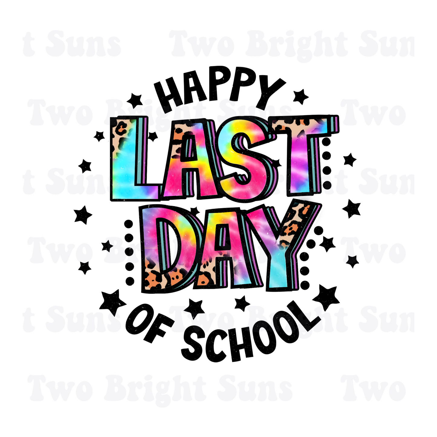 Happy Last Day of School Tye Dye | Last Day of School