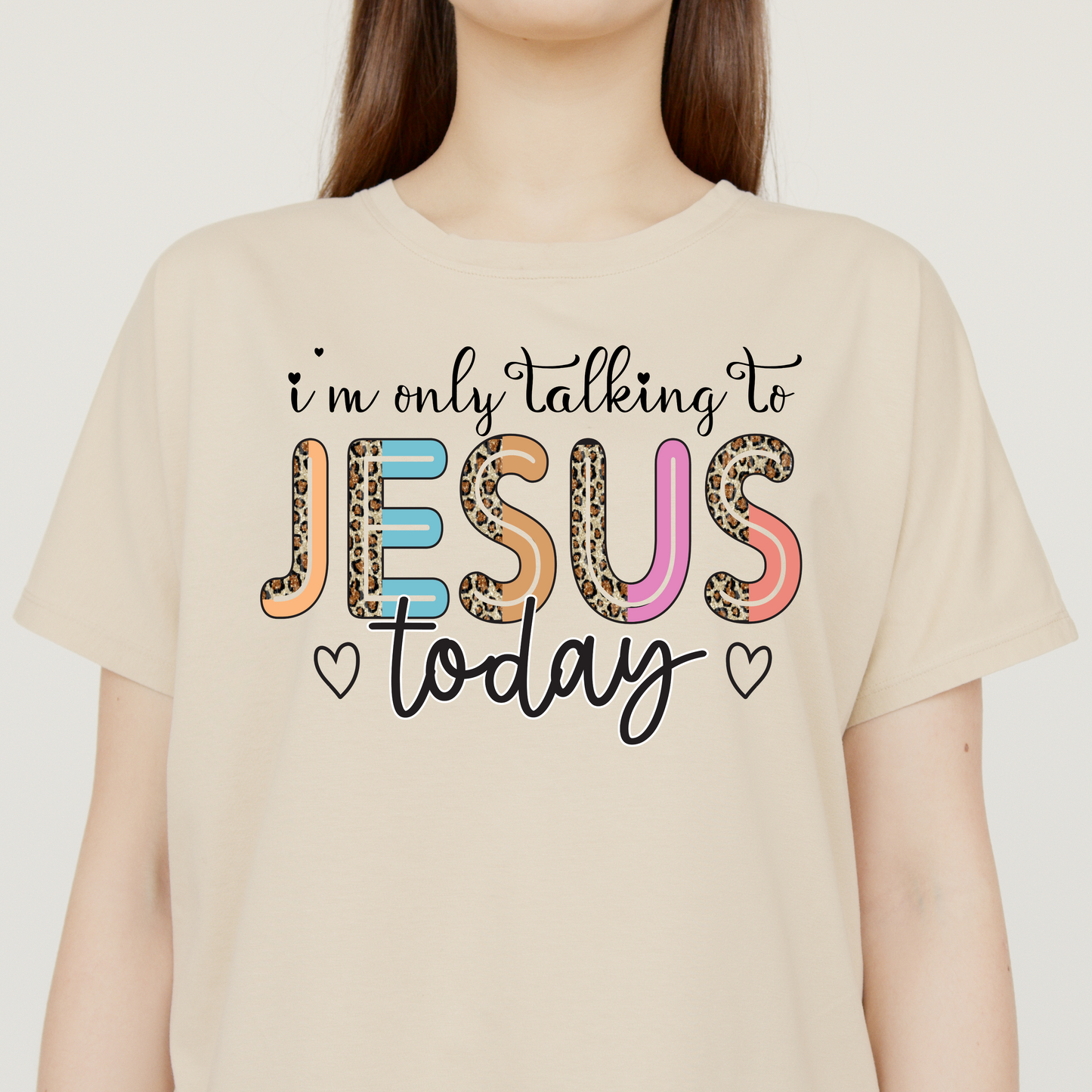 I am only talking to Jesus today