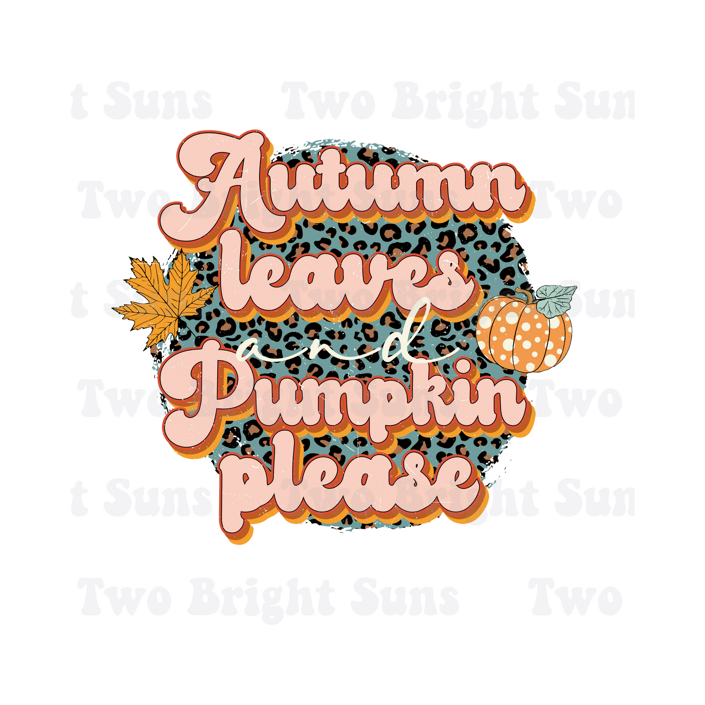 Autumn Leaves and Pumpkins Please