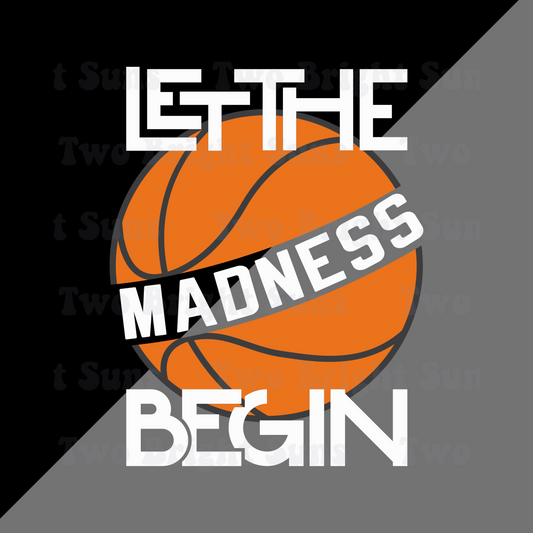 Let the Madness Begin Basketball